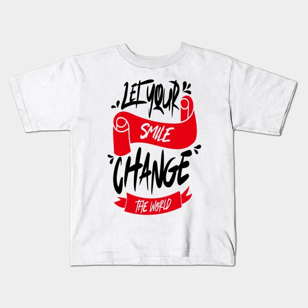 Let Your Smile Change The World Kids T-Shirt by Distrowlinc